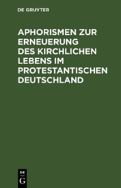 Aphorismen Zur Erneuerung Des Kirchlichen Lebens Im Protestantischen Deutschland (English, Philipp Conrad Marheineke)
