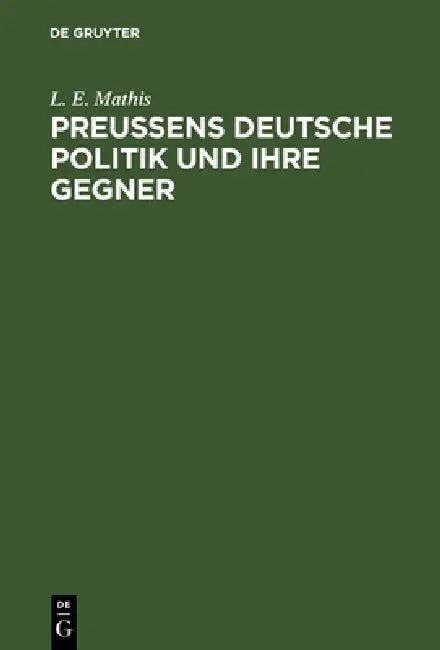 Preußens deutsche Politik und ihre Gegner (English, L. E. Mathis)