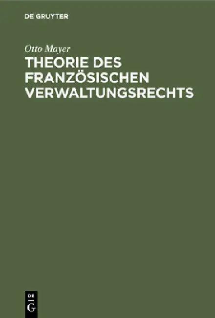 Theorie des französischen Verwaltungsrechts (English, Otto Mayer)
