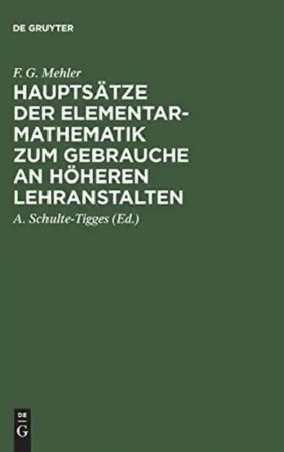 Hauptsätze Der Elementar-Mathematik Zum Gebrauche an Höheren Lehranstalten (English, F. G. Mehler | Schulte-Tigges)