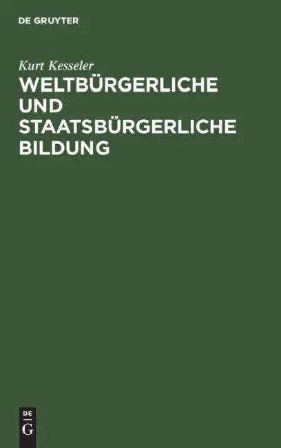 Weltbürgerliche Und Staatsbürgerliche Bildung (English, Kurt Kesseler)
