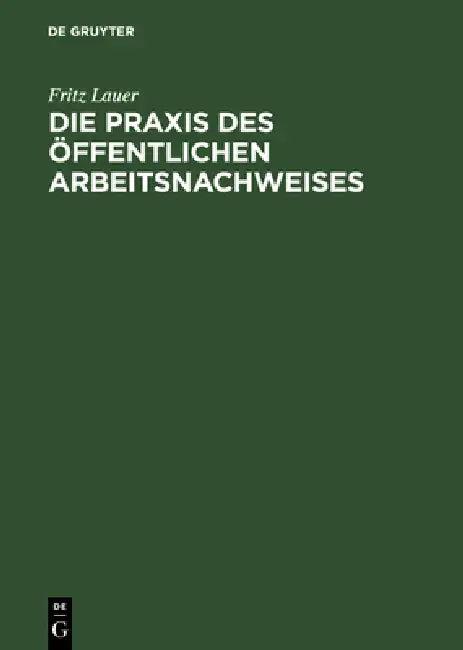 Die PRAXIS Des Öffentlichen Arbeitsnachweises (English, Fritz Lauer)