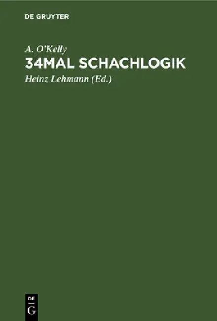 34mal Schachlogik (English, A. O'Kelly | Heinz Lehmann)