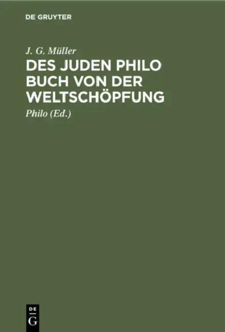 Des Juden Philo Buch Von Der Weltschöpfung (English, J. G. Müller | Philo)