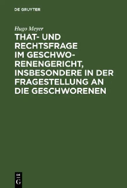 That- Und Rechtsfrage Im Geschworenengericht, Insbesondere in Der Fragestellung an Die Geschworenen (English, Hugo Meyer)