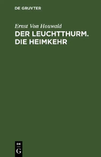 Der Leuchtthurm. Die Heimkehr (English, Ernst Von Houwald)