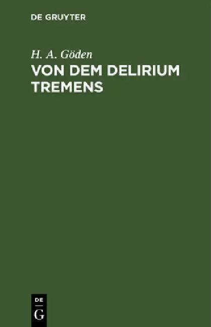 Von Dem Delirium Tremens (English, H. A. Göden)