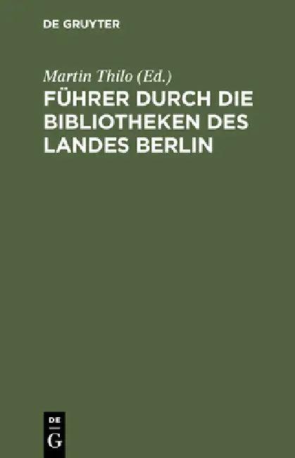Führer durch die Bibliotheken des Landes Berlin (English, Martin Thilo)