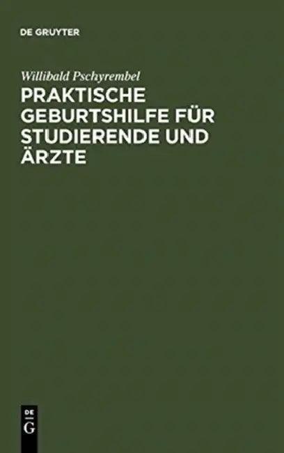 Praktische Geburtshilfe Für Studierende Und Ärzte (English, Willibald Pschyrembel)