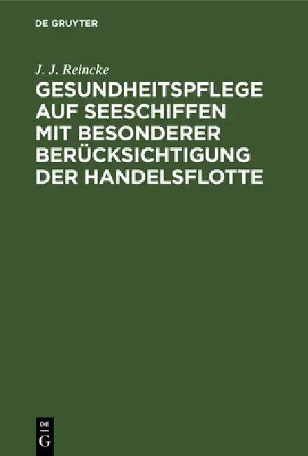 Gesundheitspflege Auf Seeschiffen Mit Besonderer Berücksichtigung Der Handelsflotte (English, J. J. Reincke)