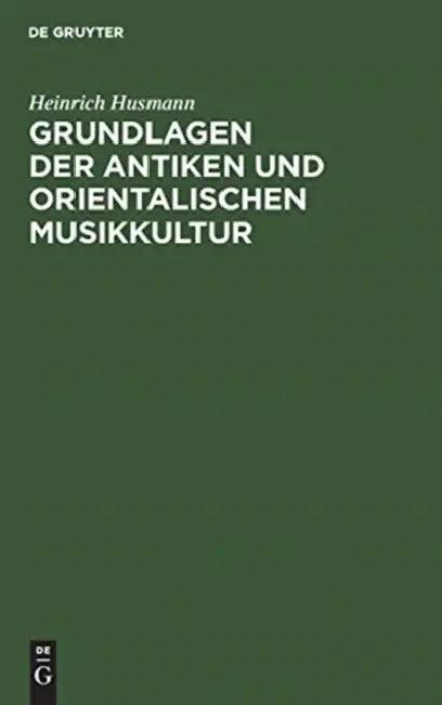 Grundlagen der antiken und orientalischen Musikkultur (English, Heinrich Husmann)