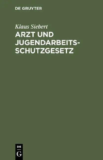 Arzt und Jugendarbeitsschutzgesetz (English, Klaus Siebert)