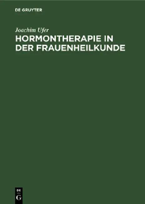 Hormontherapie in Der Frauenheilkunde (English, Joachim Ufer)
