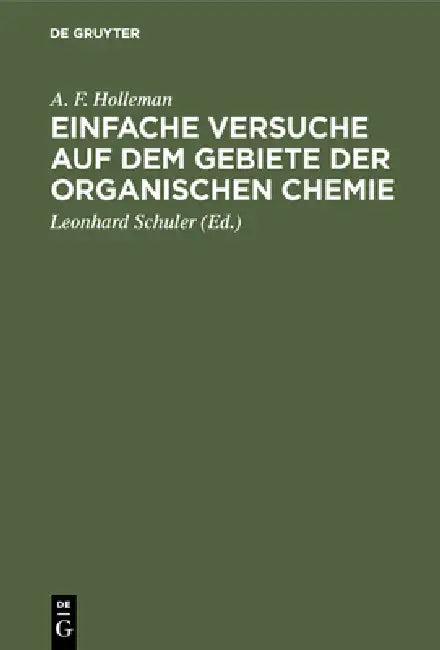 Einfache Versuche auf dem Gebiete der organischen Chemie (English, A. F. Holleman | Leonhard Schuler)