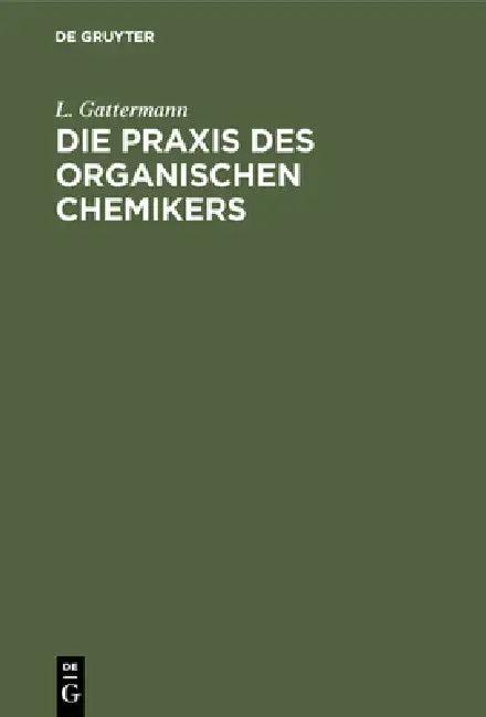 Die PRAXIS Des Organischen Chemikers (English, L. Gattermann | Heinrich Wieland)