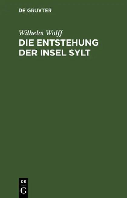Die Entstehung Der Insel Sylt (English, Wilhelm Wolff)