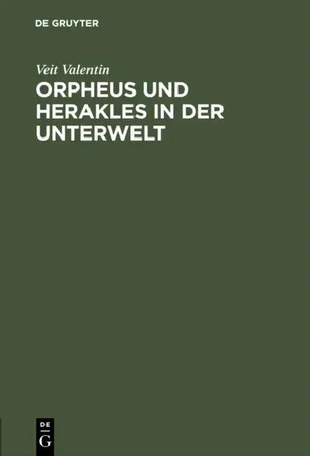 Orpheus Und Herakles in Der Unterwelt (English, Veit Valentin)