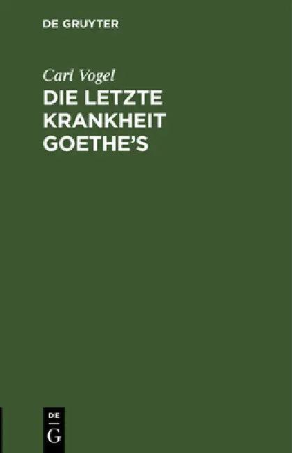 Die letzte Krankheit Goethe's (English, Carl Vogel | C. W. Hufeland)