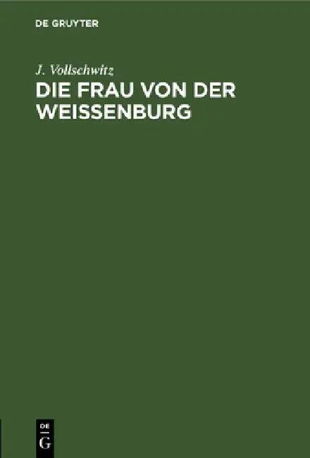 Die Frau von der Weißenburg (English, J. Vollschwitz)