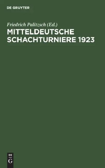 Mitteldeutsche Schachturniere 1923 (English, Friedrich Palitzsch)