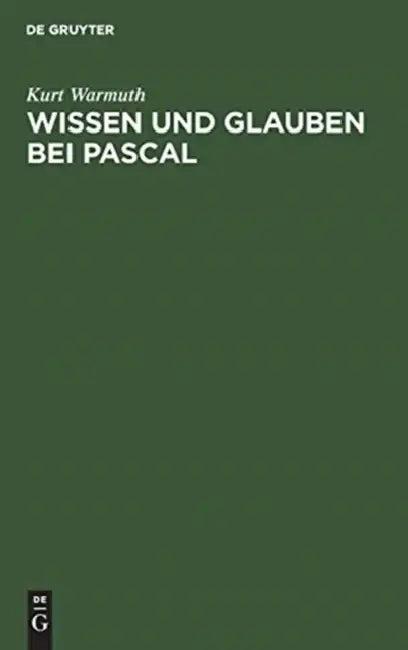 Wissen und Glauben bei Pascal (English, Kurt Warmuth)