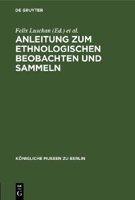 Anleitung Zum Ethnologischen Beobachten Und Sammeln (English, Felix Luschan | B. Ankermann | Königliche Museen Zu Berlin)