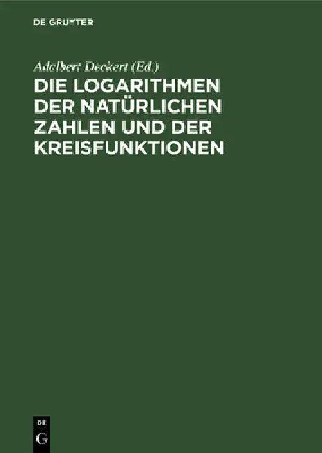 Die Logarithmen Der Natürlichen Zahlen Und Der Kreisfunktionen (English, Adalbert Deckert)