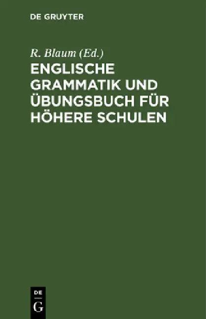 Englische Grammatik und Übungsbuch für höhere Schulen (English, R. Blaum)