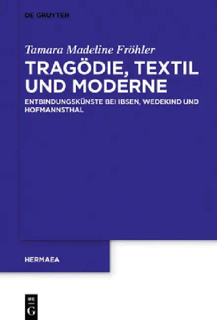 Tragödie, Textil und Moderne (English, Tamara Madeline Fröhler)