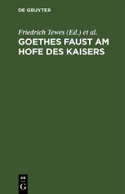 Goethes Faust Am Hofe Des Kaisers (English, Friedrich Tewes | Johann Peter Eckermann)