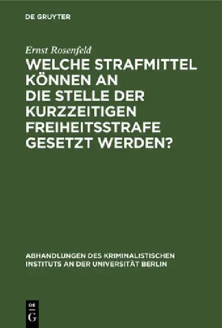 Welche Strafmittel können an die Stelle der kurzzeitigen Freiheitsstrafe gesetzt werden? (English, Ernst Rosenfeld)