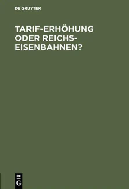 Tarif-Erhöhung oder Reichs-Eisenbahnen? (English, No Contributor)