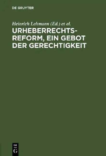 Urheberrechtsreform, ein Gebot der Gerechtigkeit (English, Heinrich Lehmann | Gustav Ermecke | Johannes Overath)