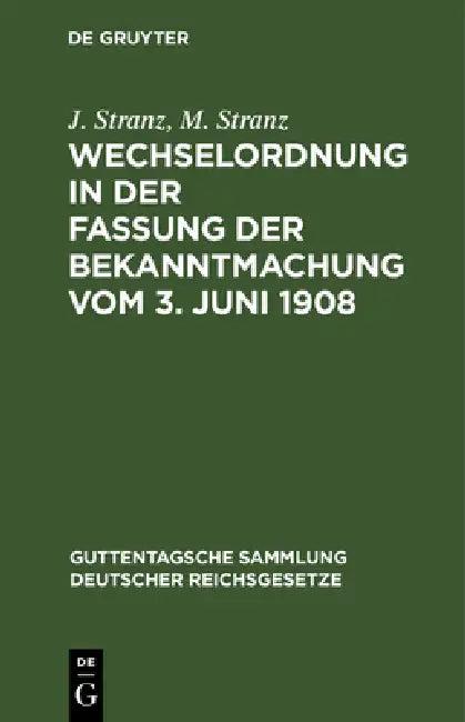 Wechselordnung in Der Fassung Der Bekanntmachung Vom 3. Juni 1908 (English, J. Stranz | M. Stranz)