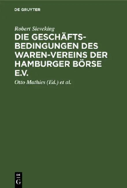 Die Geschäftsbedingungen des Waren-Vereins der Hamburger Börse e.V. (English, Robert Sieveking | Otto Mathies | Walter Grimm)