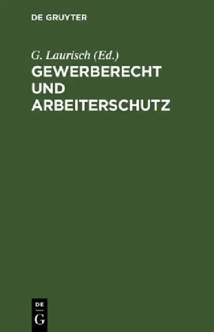 Gewerberecht Und Arbeiterschutz (English, G. Laurisch)