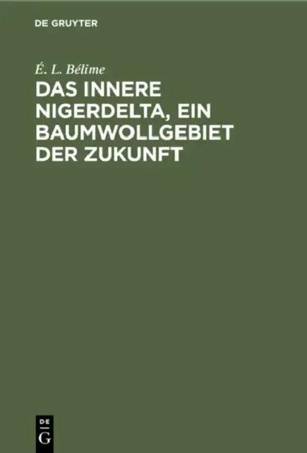 Das Innere Nigerdelta, Ein Baumwollgebiet Der Zukunft (English, É. L. Bélime)