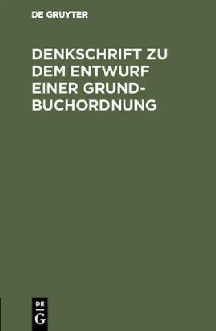Denkschrift Zu Dem Entwurf Einer Grundbuchordnung (English, No Contributor)