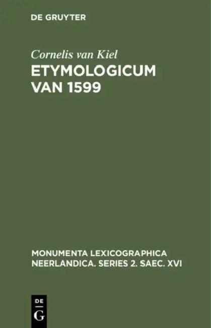 Etymologicum Van 1599 (English, Cornelis Van Kiel | F. Claes)