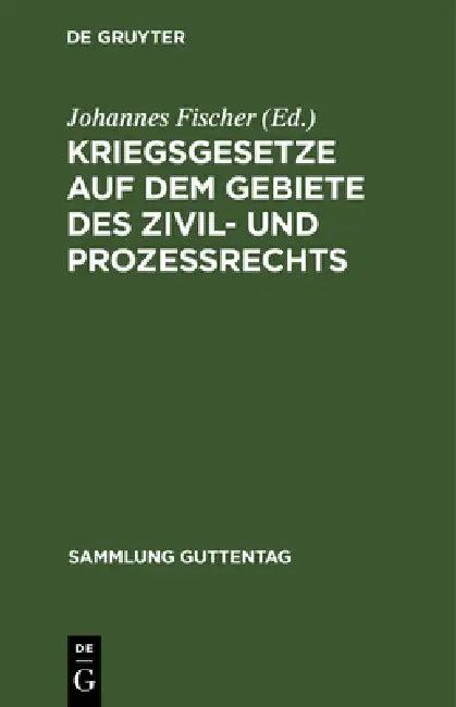 Kriegsgesetze Auf Dem Gebiete Des Zivil- Und Prozeßrechts (English, Johannes Fischer)