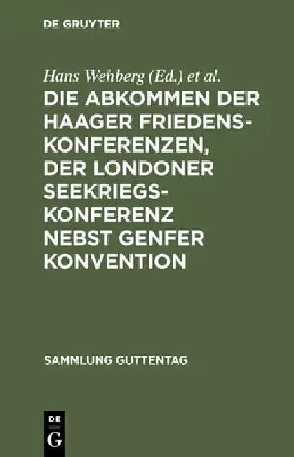 Die Abkommen Der Haager Friedenskonferenzen, Der Londoner Seekriegskonferenz Nebst Genfer Konvention (English, Hans Wehberg | Philipp Zorn)