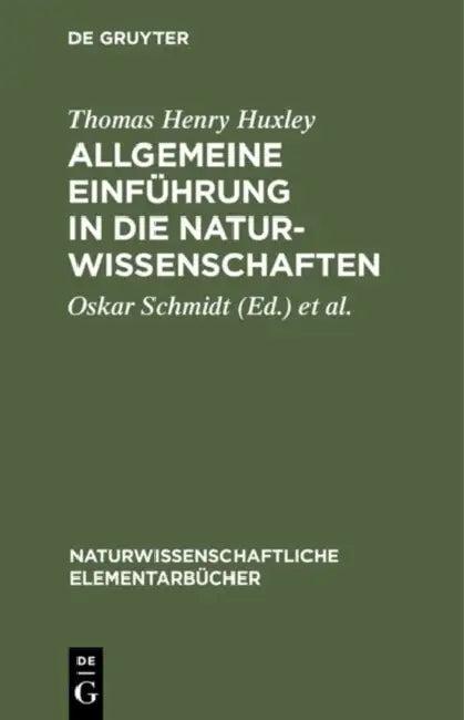 Allgemeine Einführung in die Naturwissenschaften (English, Thomas Henry Huxley | Oskar Schmidt | Paul Hensel)