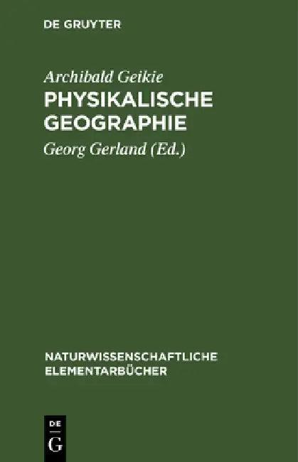 Physikalische Geographie (English, Archibald Geikie | Georg Gerland | Oskar Schmidt)