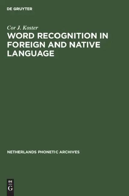 Word Recognition in Foreign and Native Language (English, Cor J. Koster)