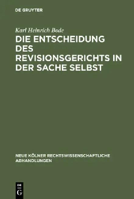 Die Entscheidung des Revisionsgerichts in der Sache selbst (English, Karl Heinrich Bode)