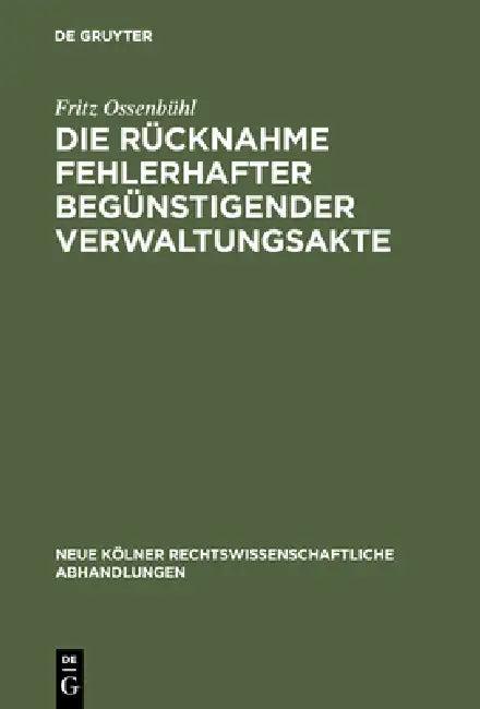 Die Rücknahme fehlerhafter begünstigender Verwaltungsakte (English, Fritz Ossenbühl)