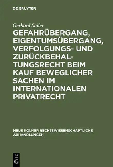 Gefahrübergang, Eigentumsübergang, Verfolgungs- und Zurückbehaltungsrecht beim Kauf beweglicher Sach (English, Gerhard Sailer)