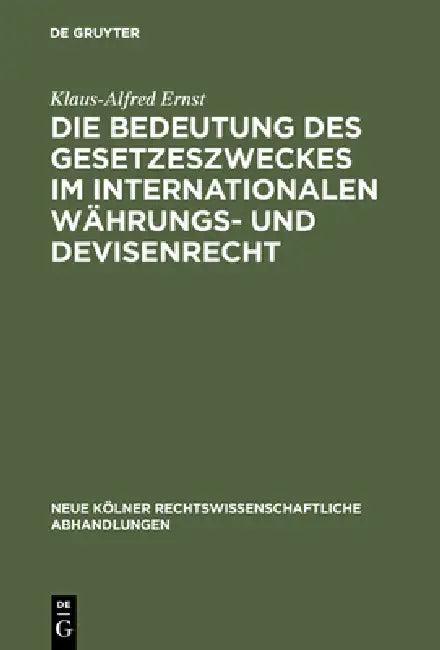 Die Bedeutung des Gesetzeszweckes im internationalen Währungs- und Devisenrecht (English, Klaus-Alfred Ernst)