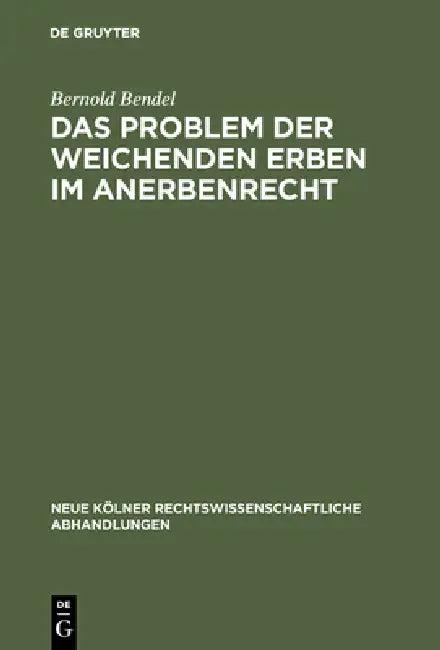 Das Problem der weichenden Erben im Anerbenrecht (English, Bernold Bendel)