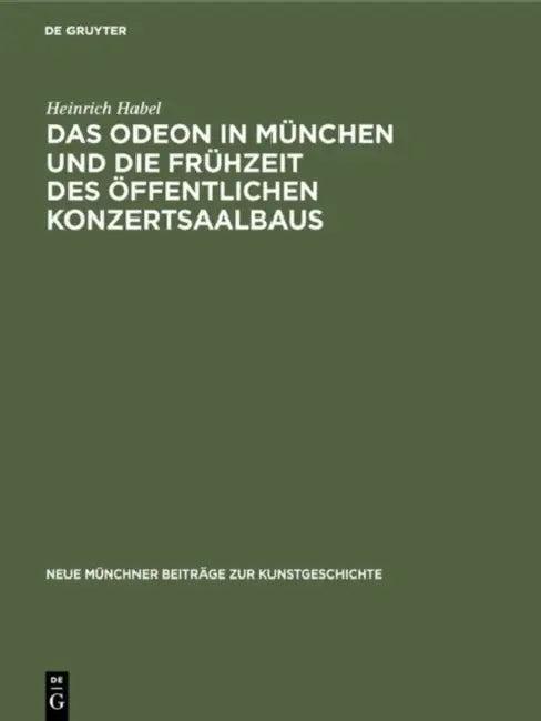 Das Odeon in München Und Die Frühzeit Des Öffentlichen Konzertsaalbaus (English, Heinrich Habel)